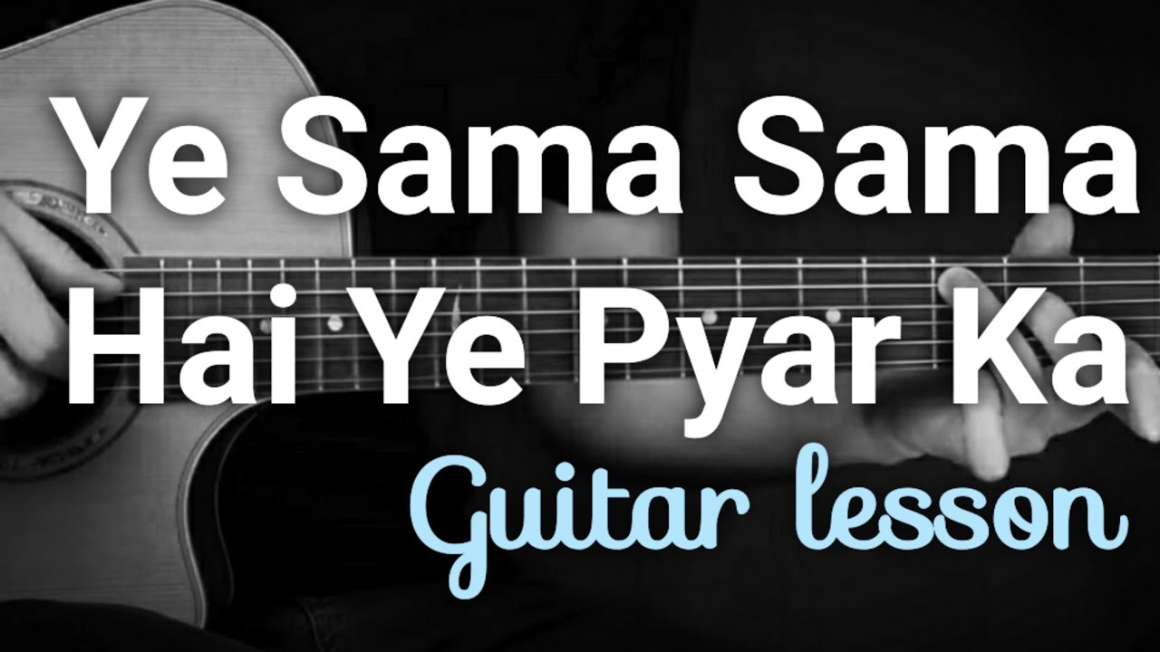 Ye Sama Sama Hai Ye Pyar Ka Guitar Lesson