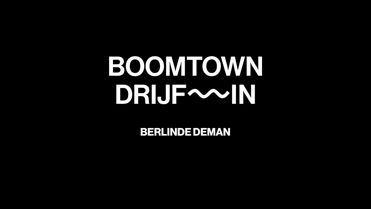 Boomtown Drijf～In * Berlinde Deman
