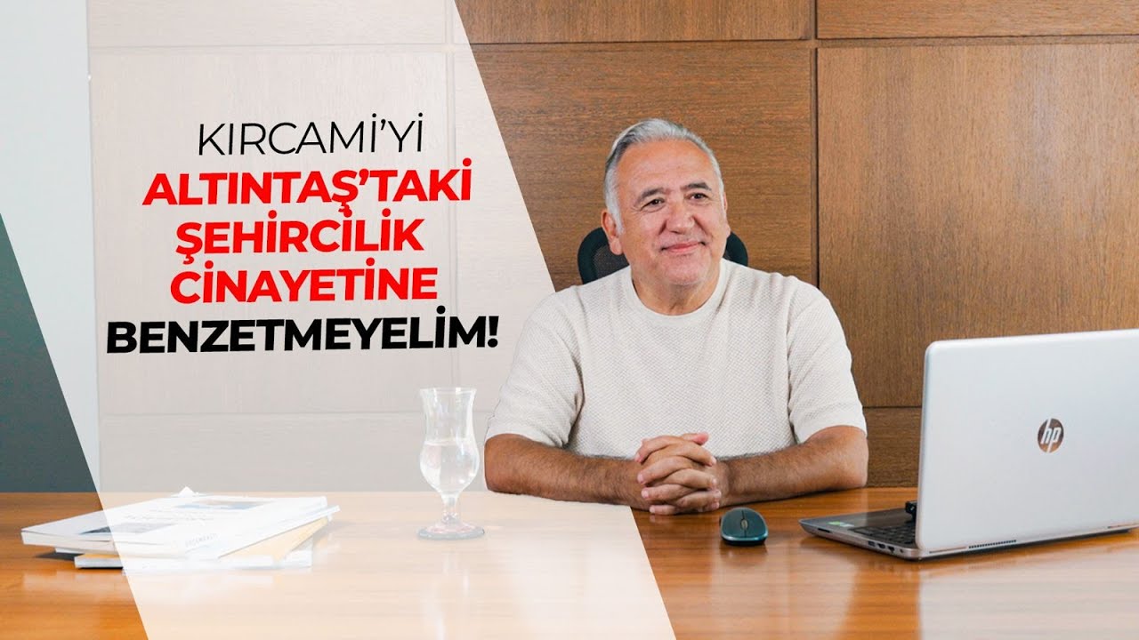 Kırcami'yi Altıntaş'taki Şehircilik Cinayetine Benzetmeyelim!