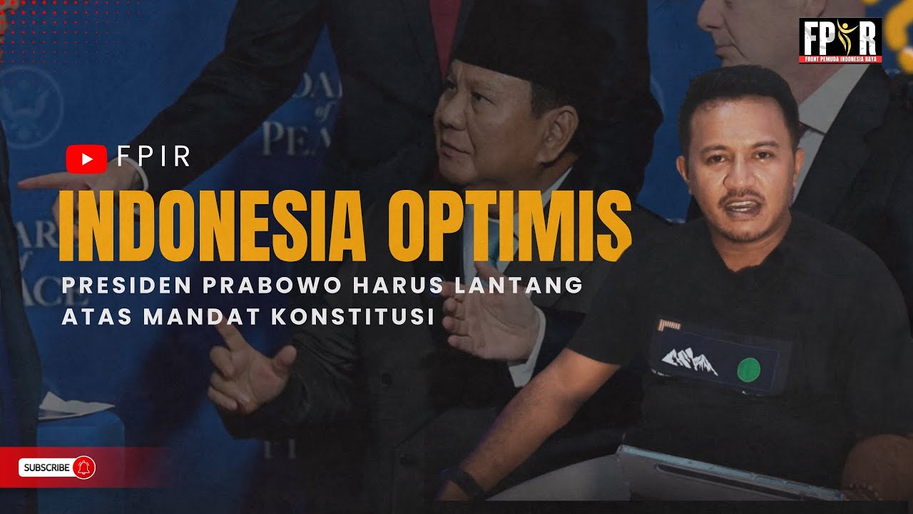 Indonesia Optimis | Presiden Prabowo Harus Lantang Atas Mandat Konstitusi