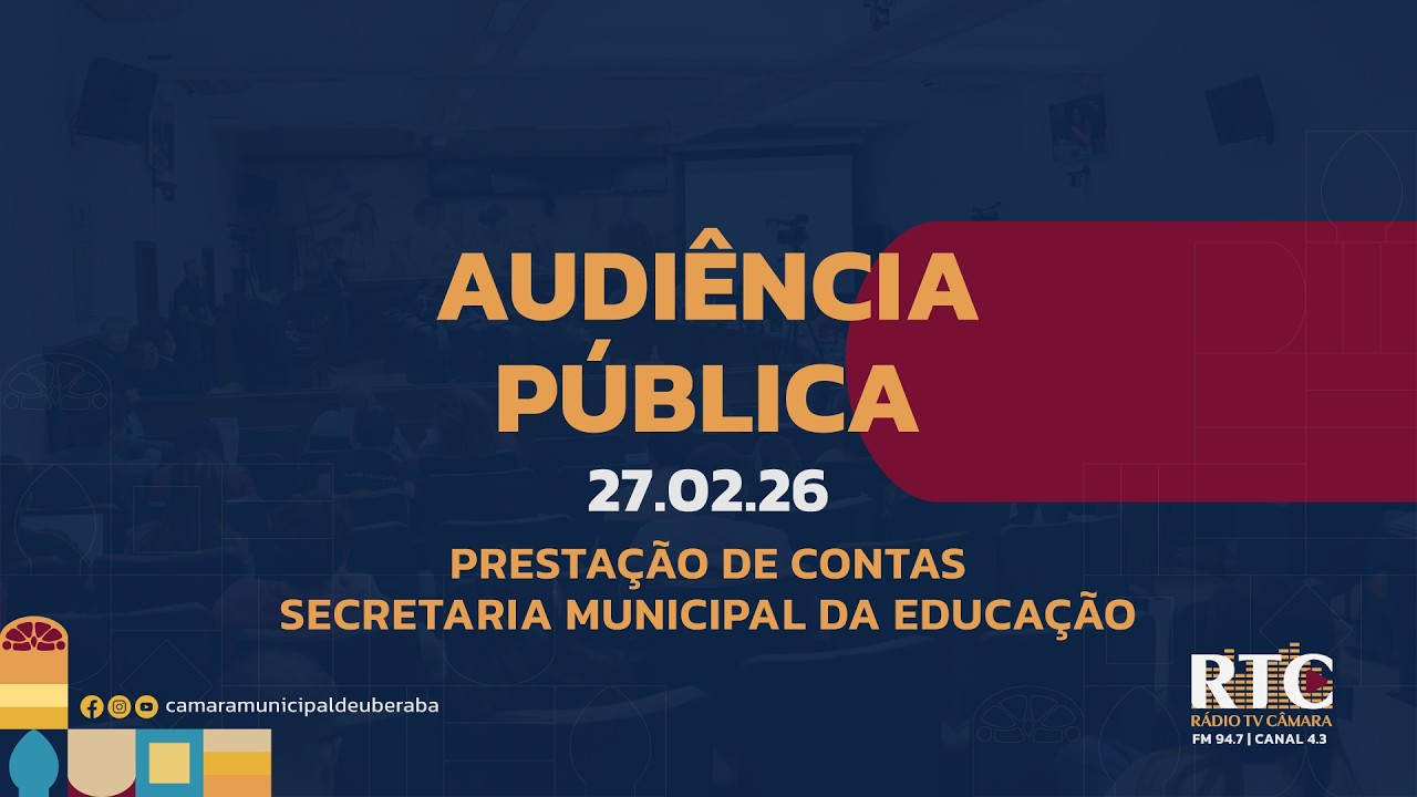 Audiência Pública da Secretaria Municipal da Educação - 27 de Fevereiro / 2026