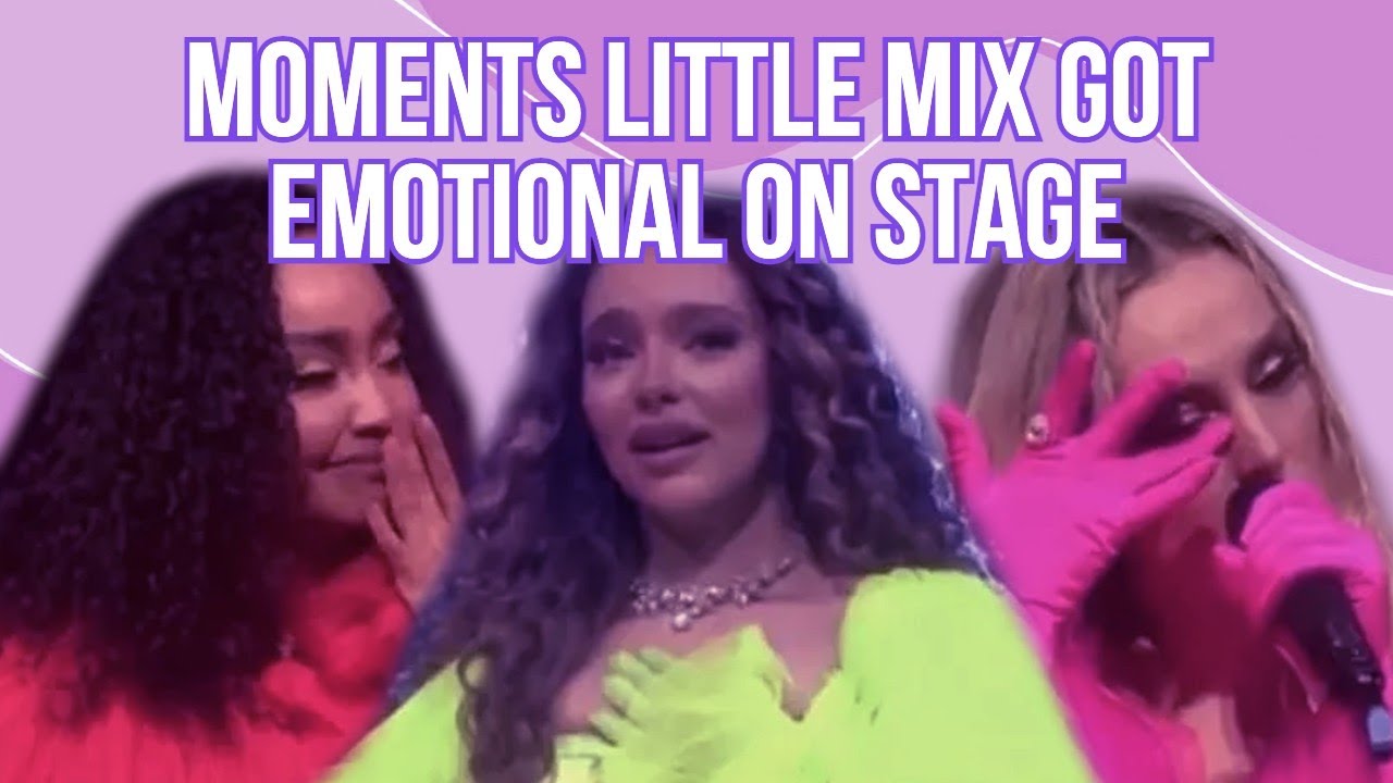 Moments Little Mix got emotional on stage