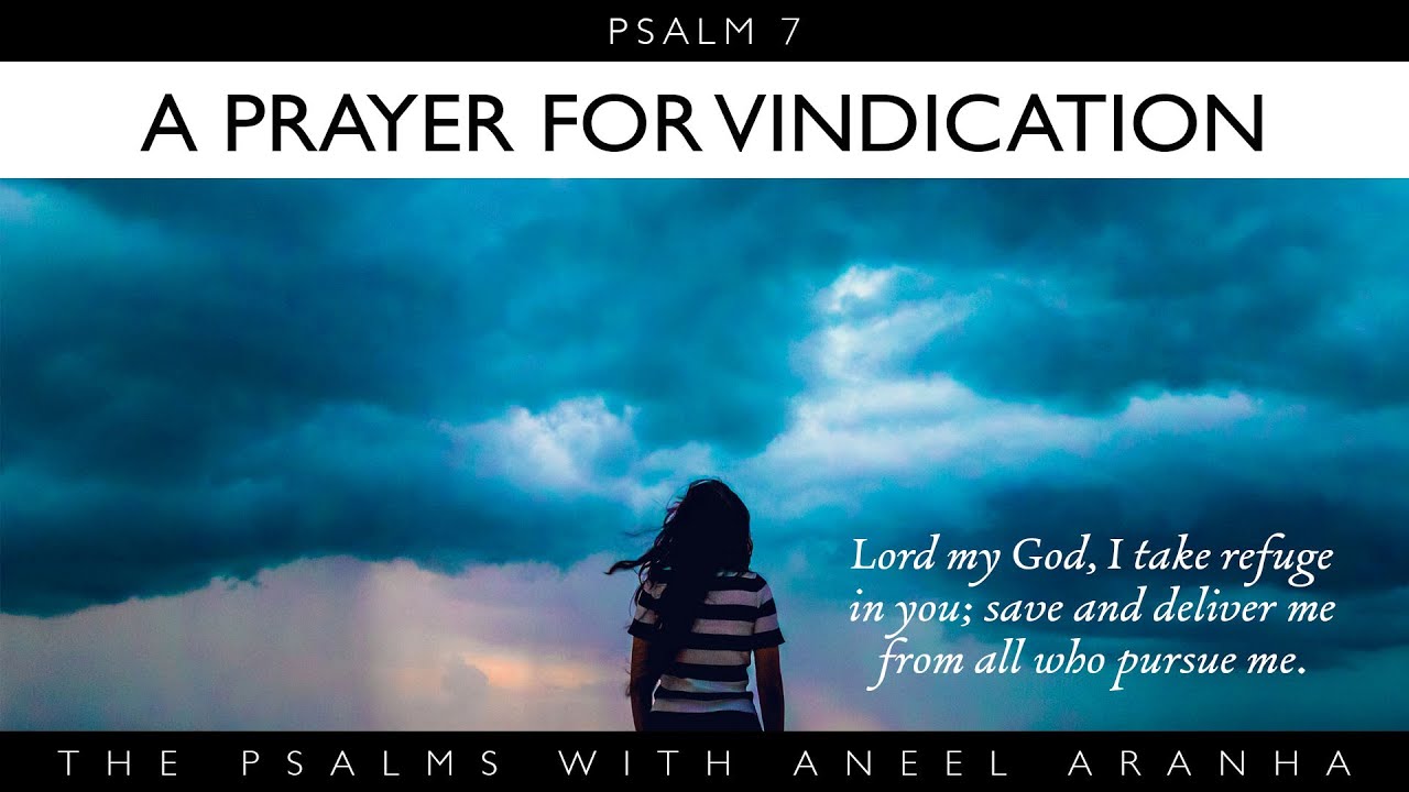 Psalm 007 - A Prayer For Vindication