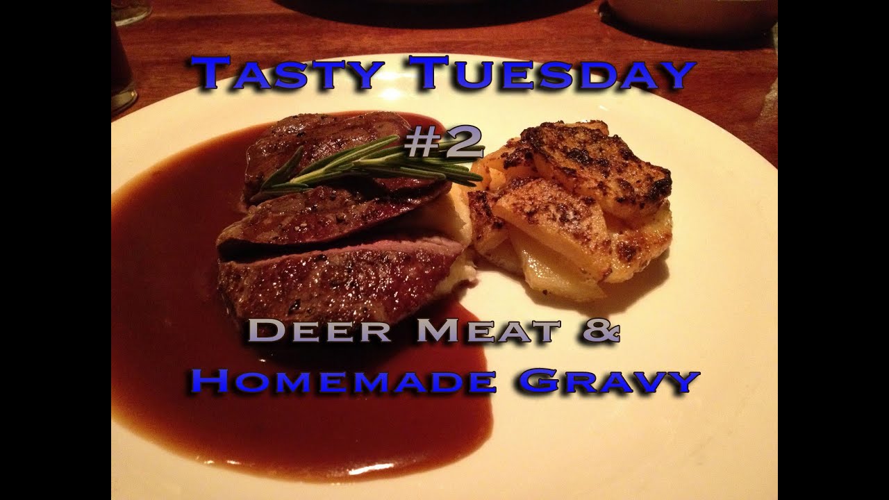 Deer Meat & Home Made Gravy: Tasty Tuesday #2