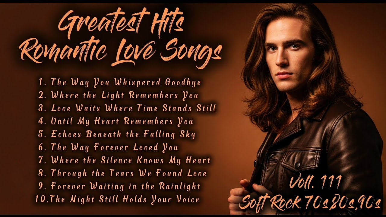 Greatest Hits Romantic Love Songs | Soft Rock 70s,80s,90s | The Way You Whispered Goodbye | Voll.111