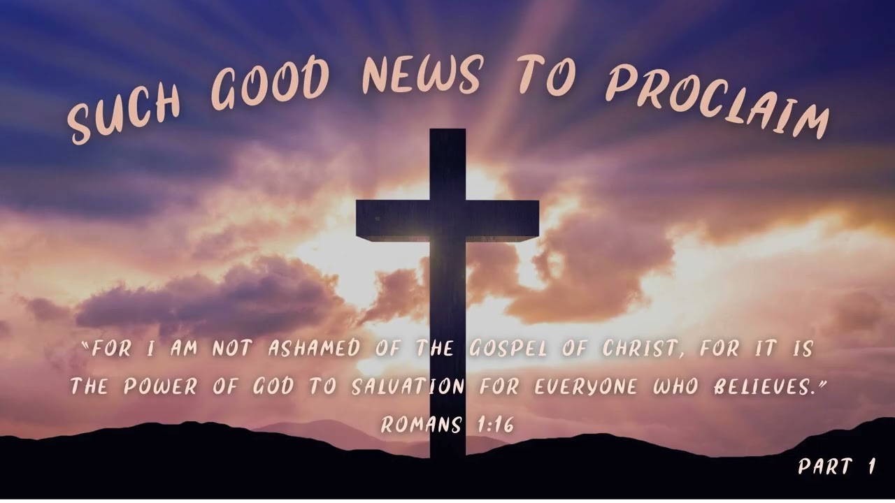 Such Good News to Proclaim, Part 1c (Radio Broadcast: 2/24/2026)