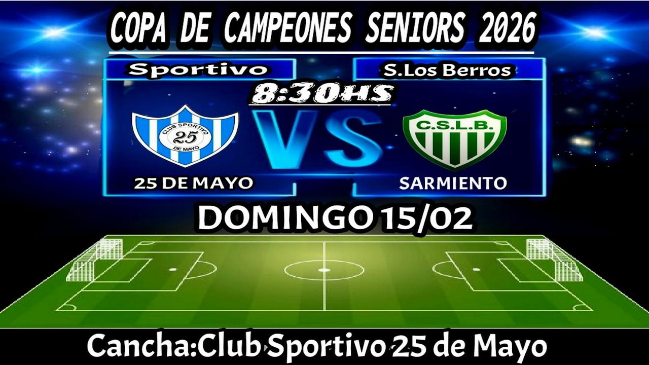 SPORTIVO 25 DE MAYO VS SPORTIVO LOS BERROS – 4° FECHA – COPA DE CAMPEONES SENIOR – 15/02/26