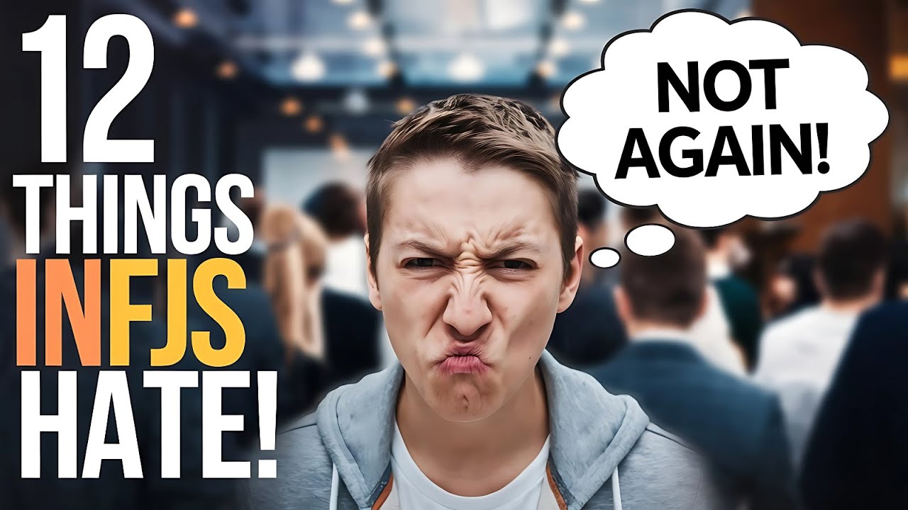 12 Things INFJs Absolutely Hate