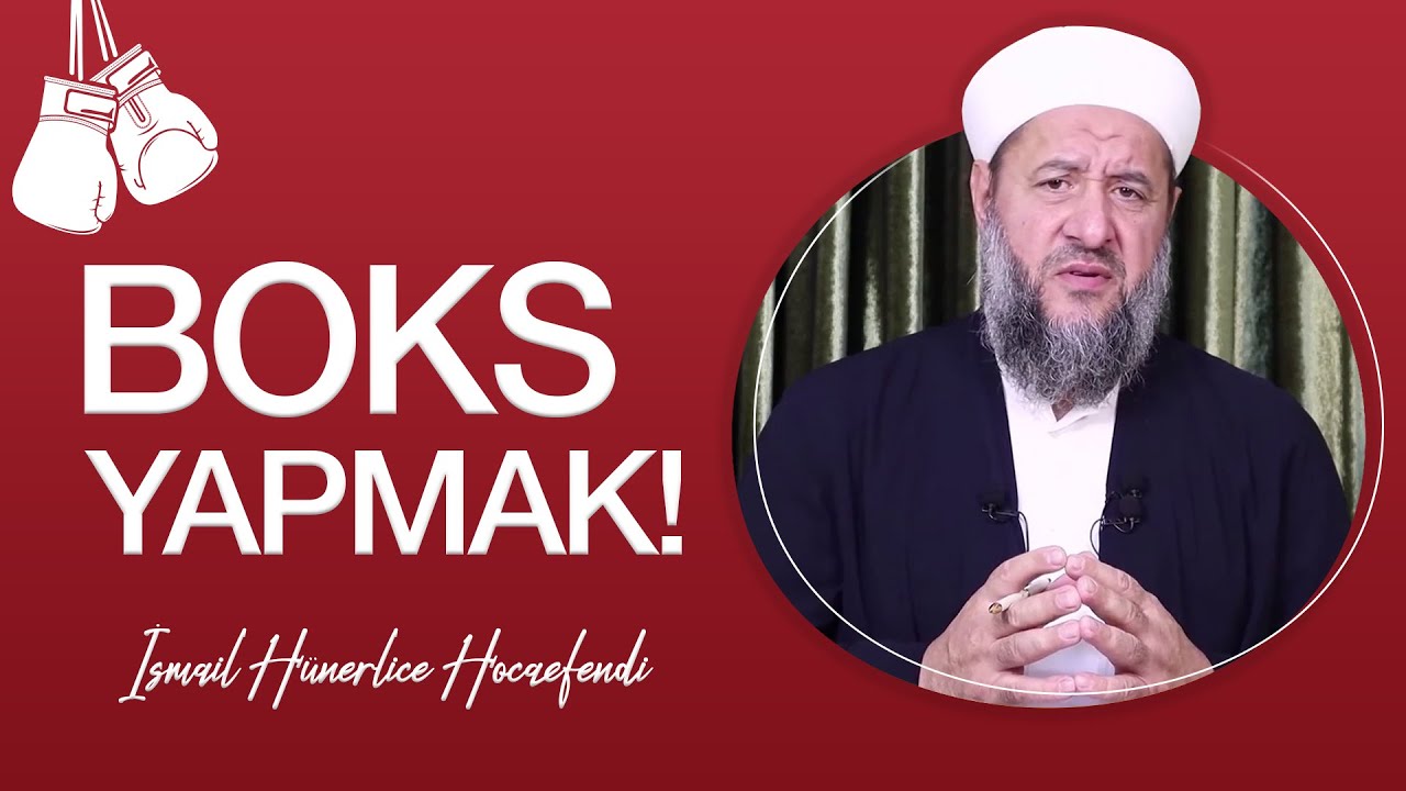 BOKS YAPMAK! - İsmail Hünerlice Hocaefendi