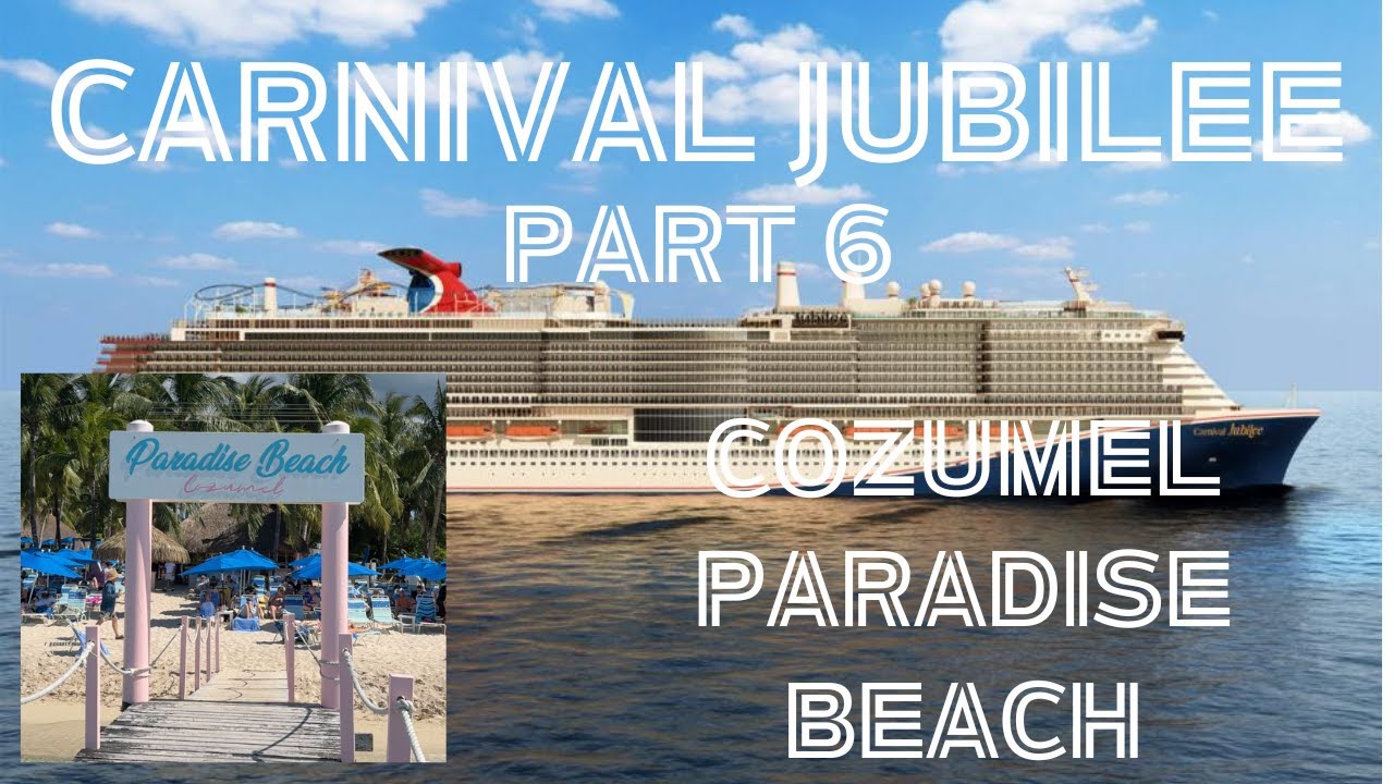 Carnival Jubilee Pt 6 - Cozumel, Paradise Beach, Night of Celebration, Rio