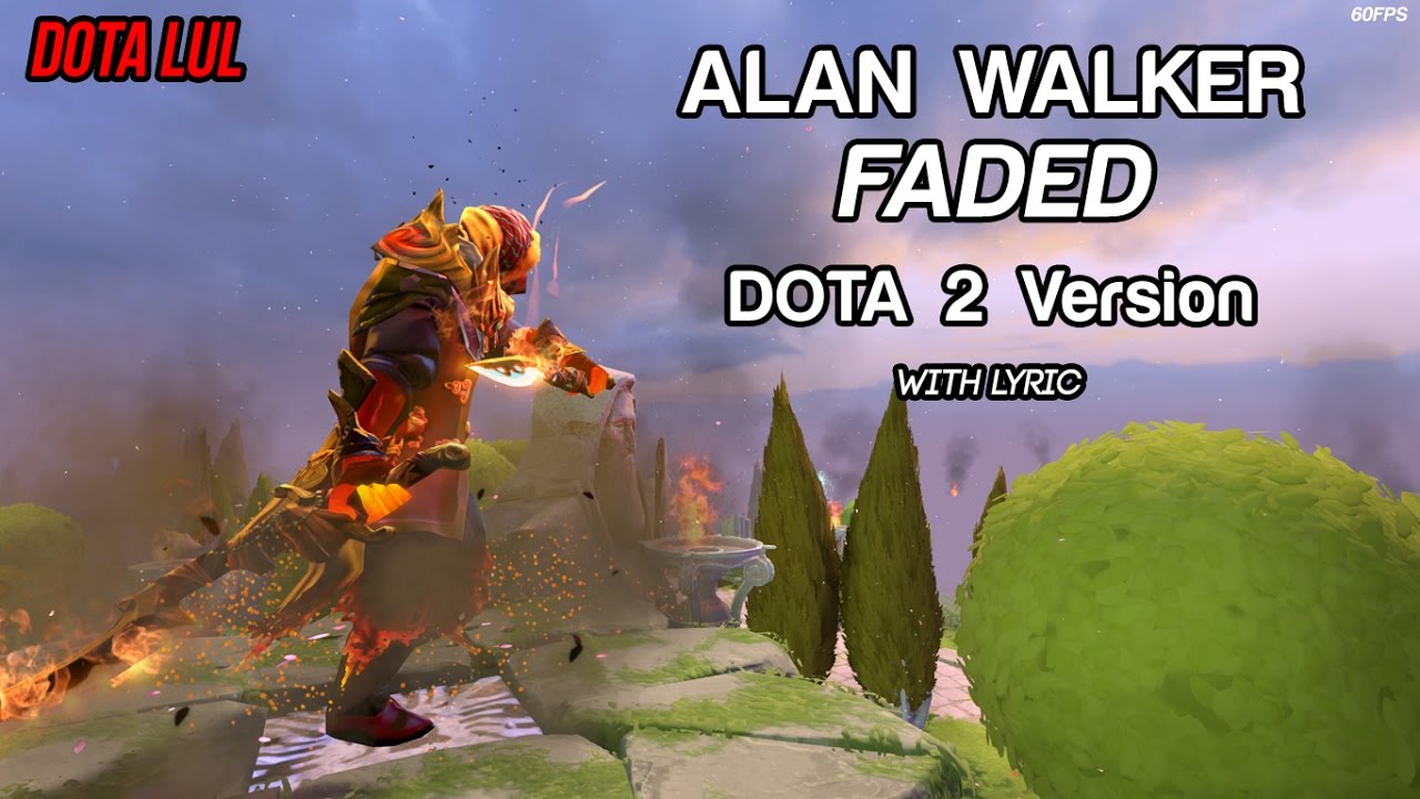 Dota 2 Alan Walker - Faded [With Lyric]