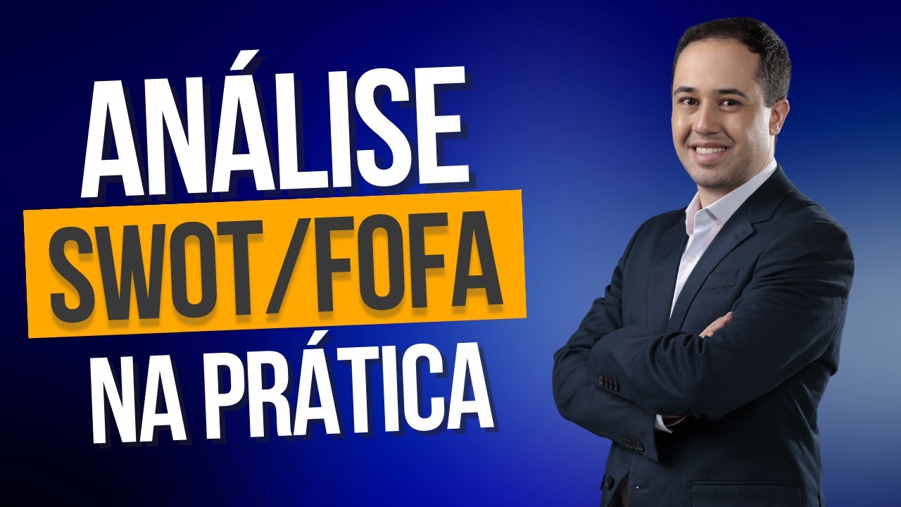 Como construir e analisar uma análise SWOT/FOFA | Na prática