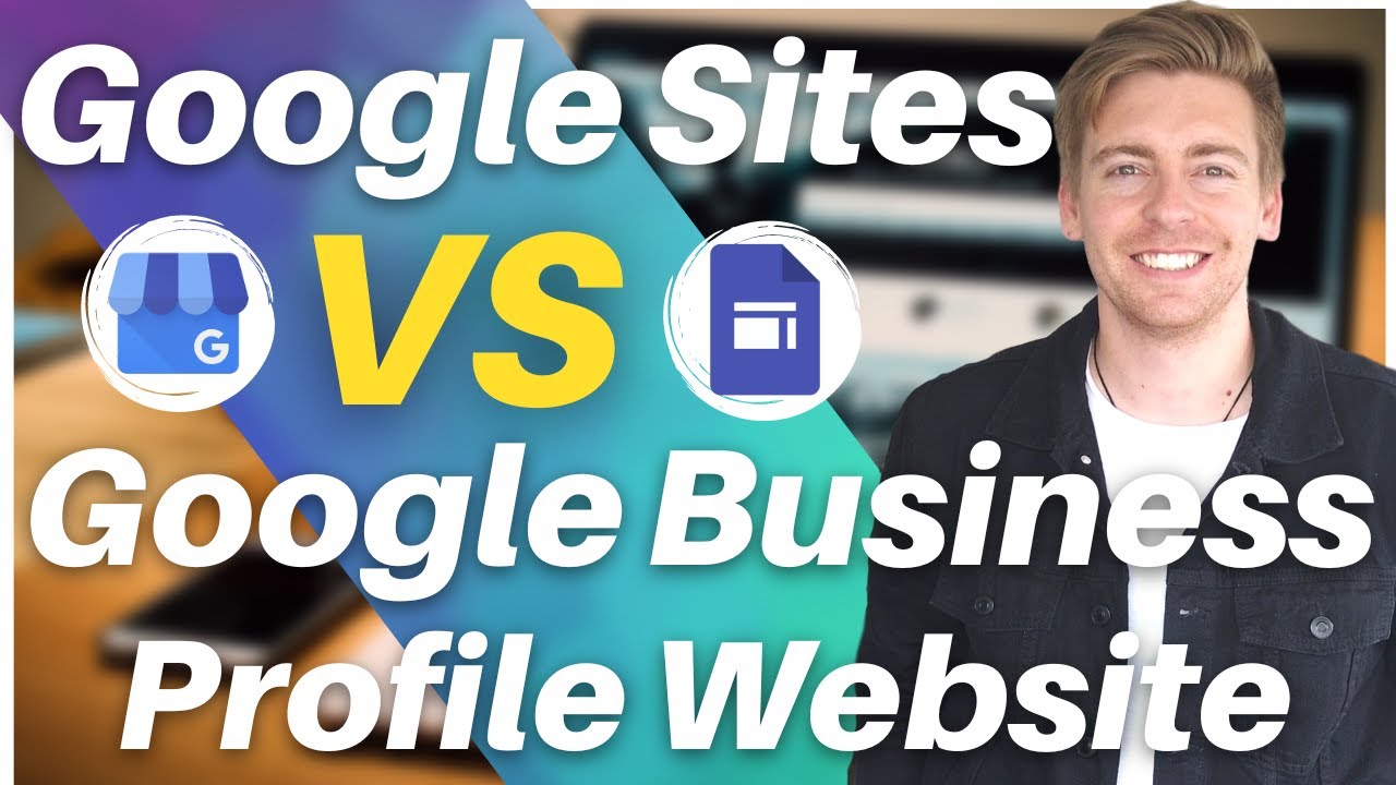 Google Sites VS Google Business Profile | What Website Builder Should You Use?