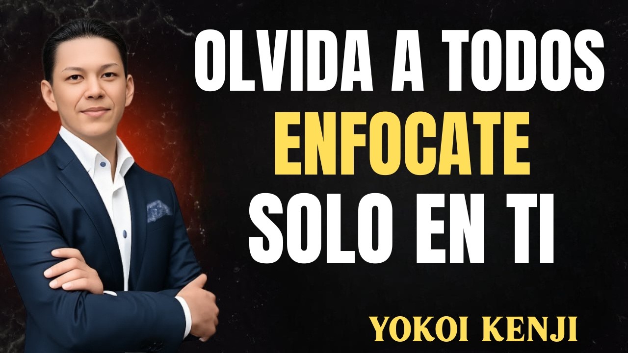 ENFÓCATE SOLO EN TI (y olvida a los demás) | Yokoi Kenji Motivación y Disciplina Personal: