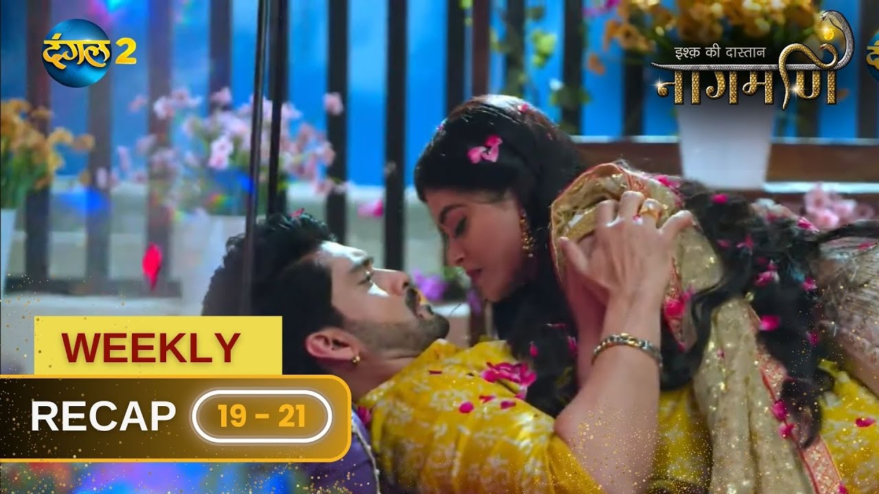 Ishq Ki Dastaan नागमणि  | Weekly Recap 19-21 | Naagmani | Dangal 2