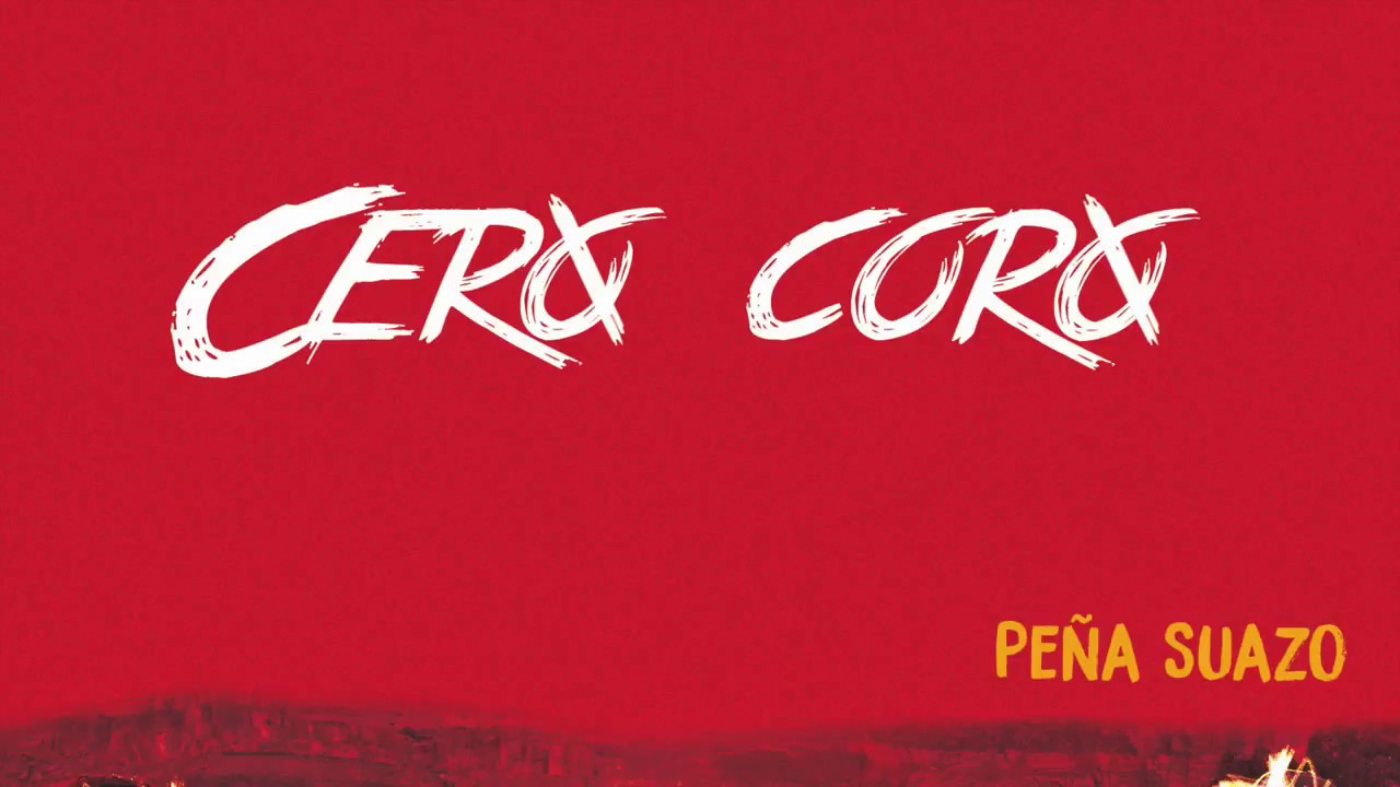 Cero coro - Pe&ntilde;a Suazo