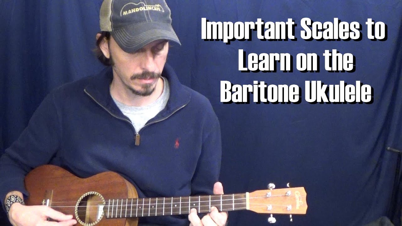 Important Scales to Learn on the Baritone Ukulele