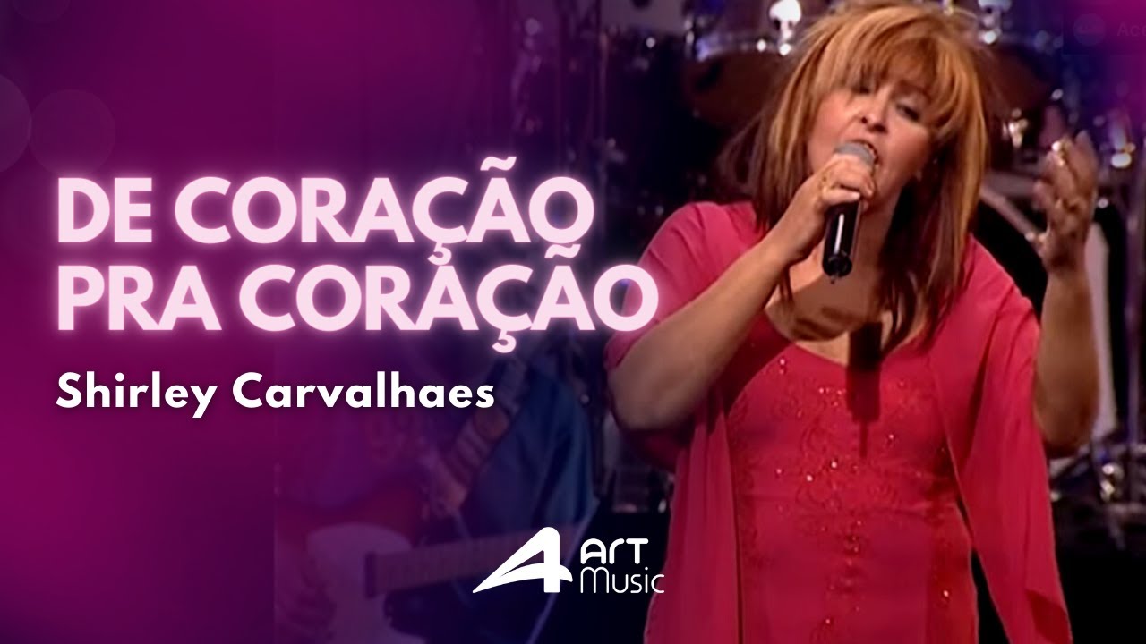 Shirley Carvalhaes - De Coração pra Coração (Ao Vivo)