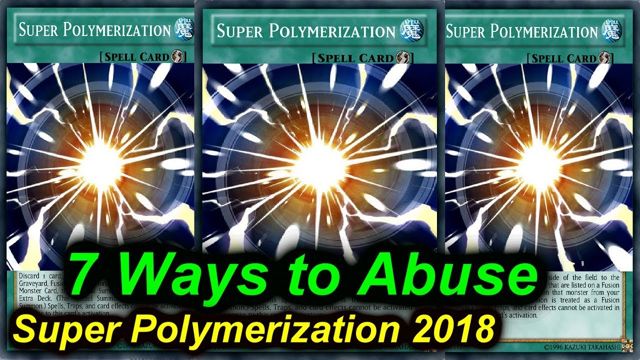 【YGOPRO】SUPER POLYMERIZATION - 7 WAYS TO ABUSE 2018