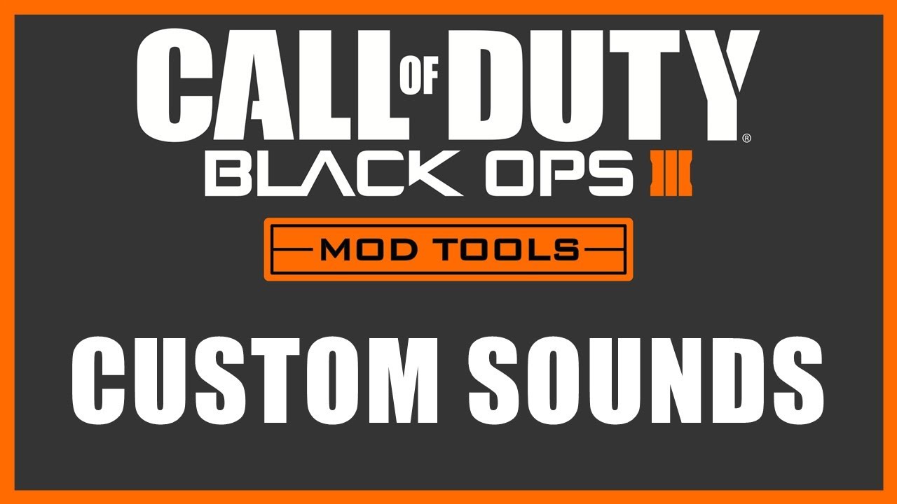 Black Ops 3 Mod Tools - Custom Sounds