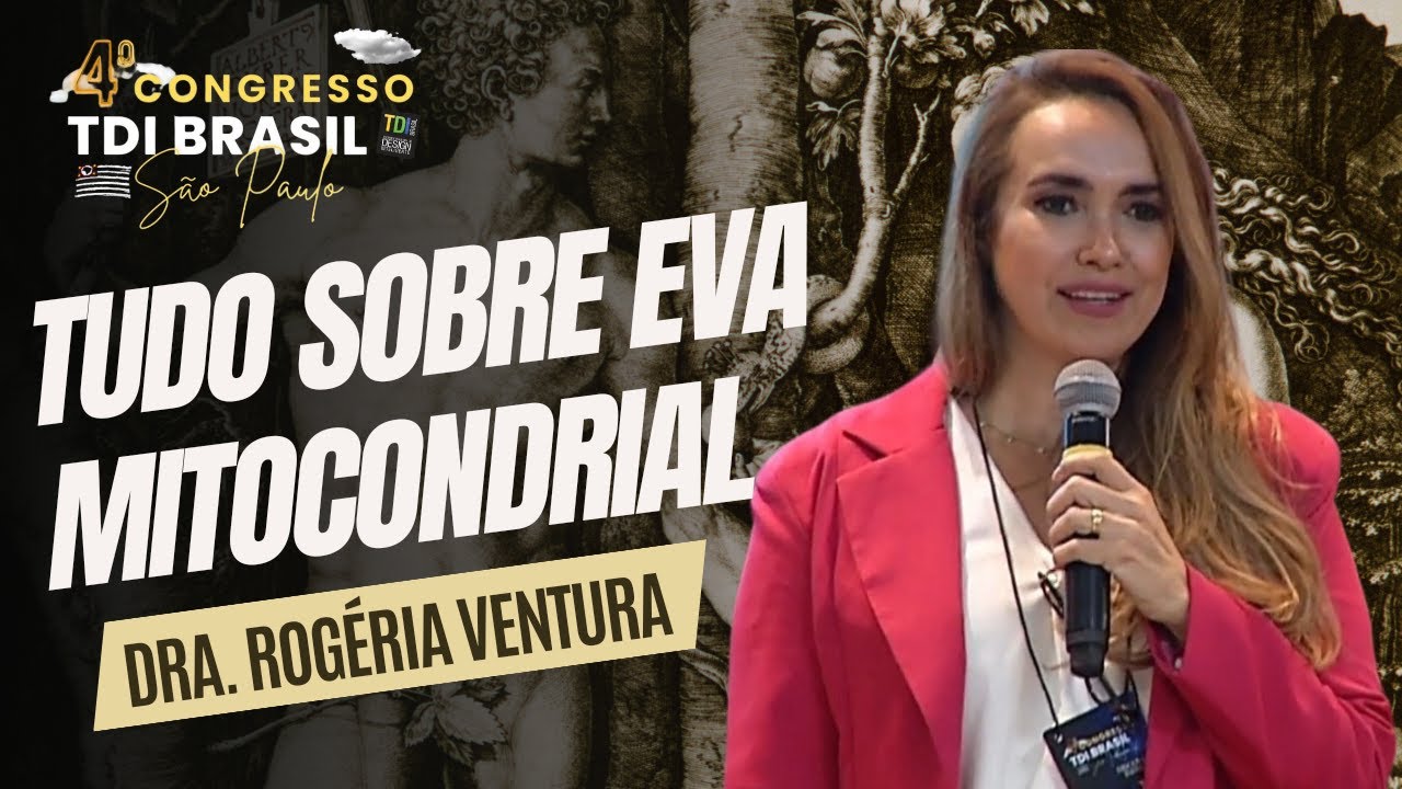 Tudo Sobre Eva Mitocondrial - 4º CONGRESSO TDI BRASIL