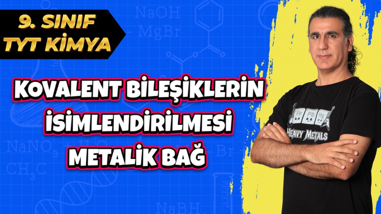 KOVALENT BİLEŞİKLERİN ADLANDIRILMASI / METALİK BAĞ  ( Tyt Kimya 2022 )