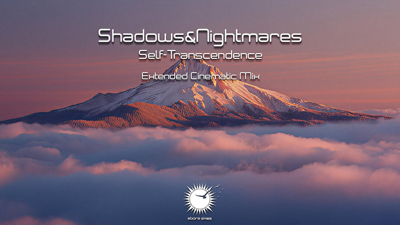 Shadows&Nightmares - Self-Transcendence (Extended Cinematic Intro Mix)