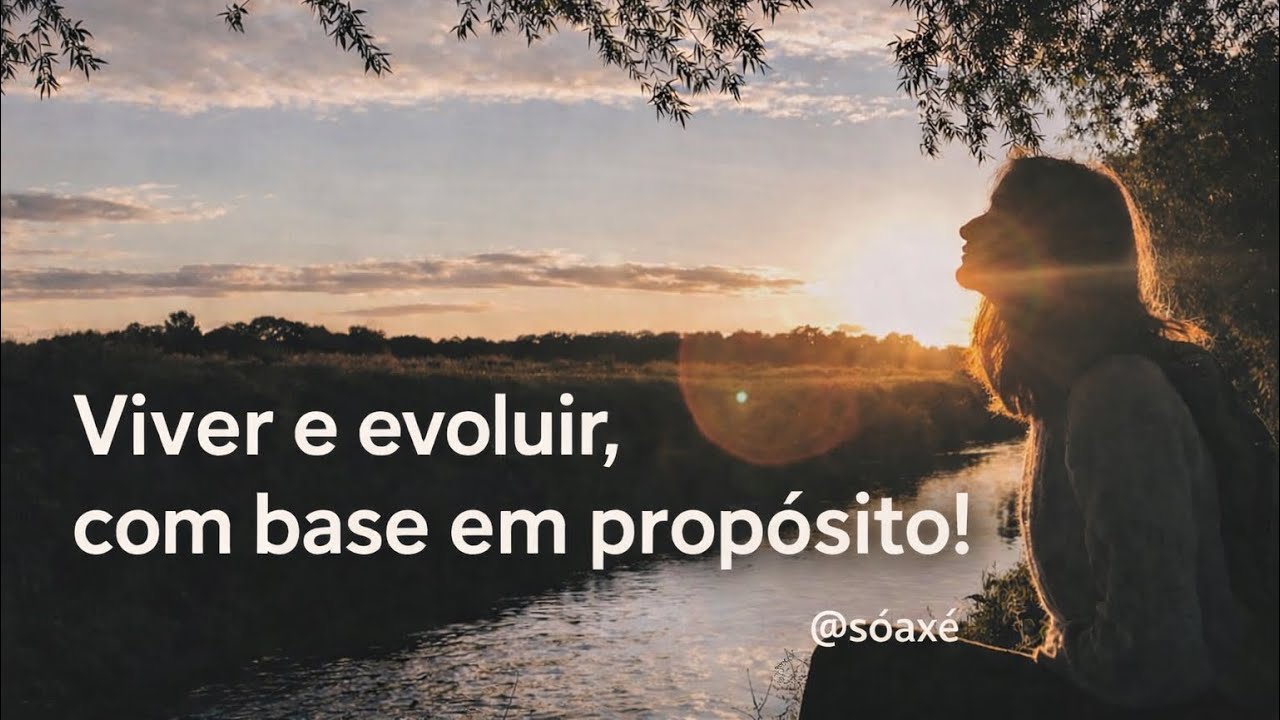 VIVER E EVOLUIR, COM BASE EM PROPÓSITO!