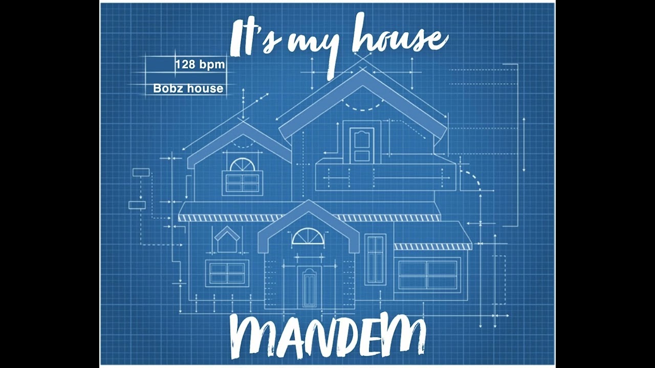 ITS MY HOUSE  Mandem