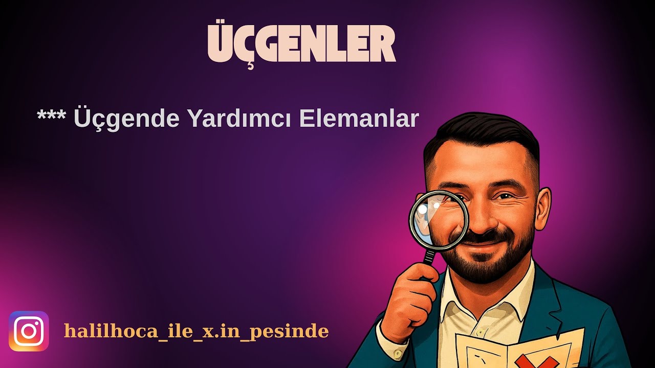 Ders 34 LGS - ÜÇGENLER | ÜÇGENDE YARDIMCI ELEMANLAR