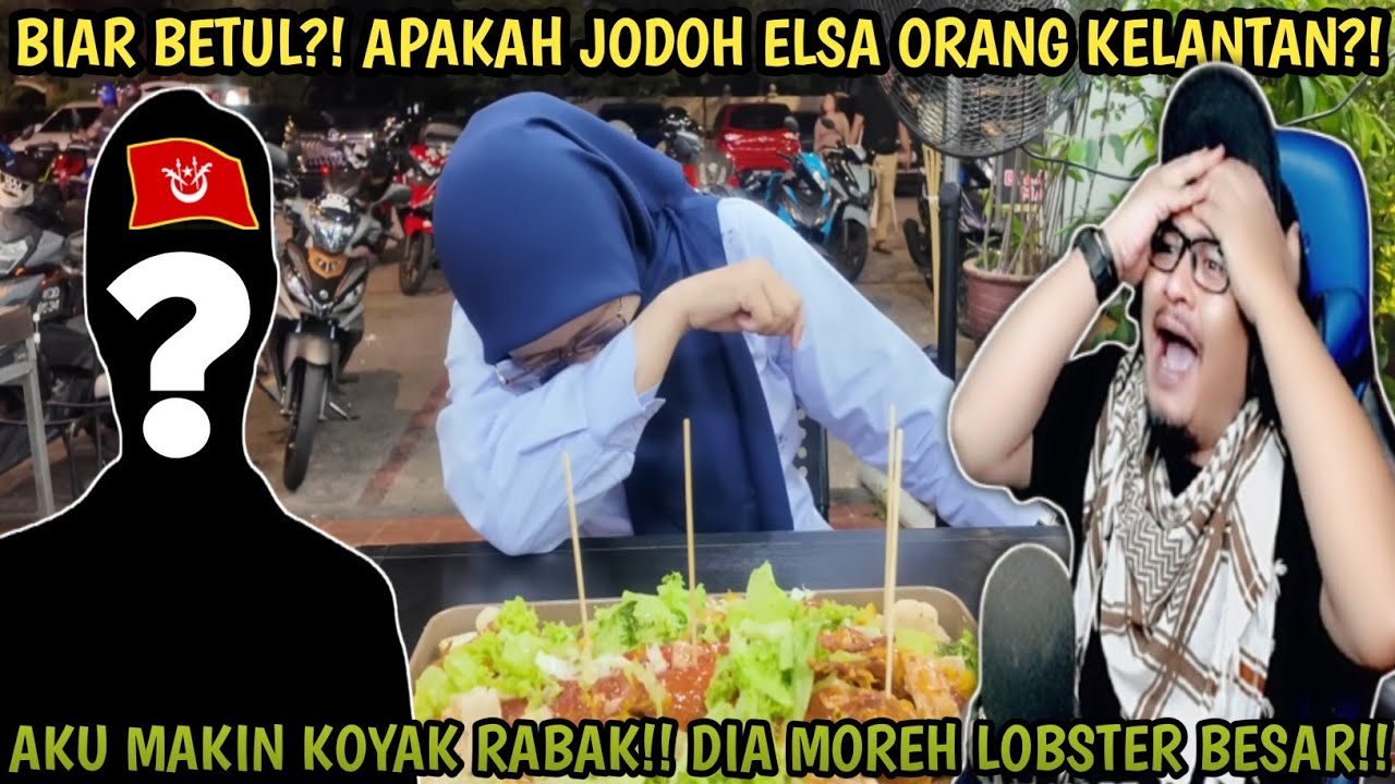 AKU SEMAKIN KETAR-KETIR KOYAK RABAK😭 TENGOK ELSA MAKAN LOBSTER BESAR KAT KEDAI KELANTAN😱😱