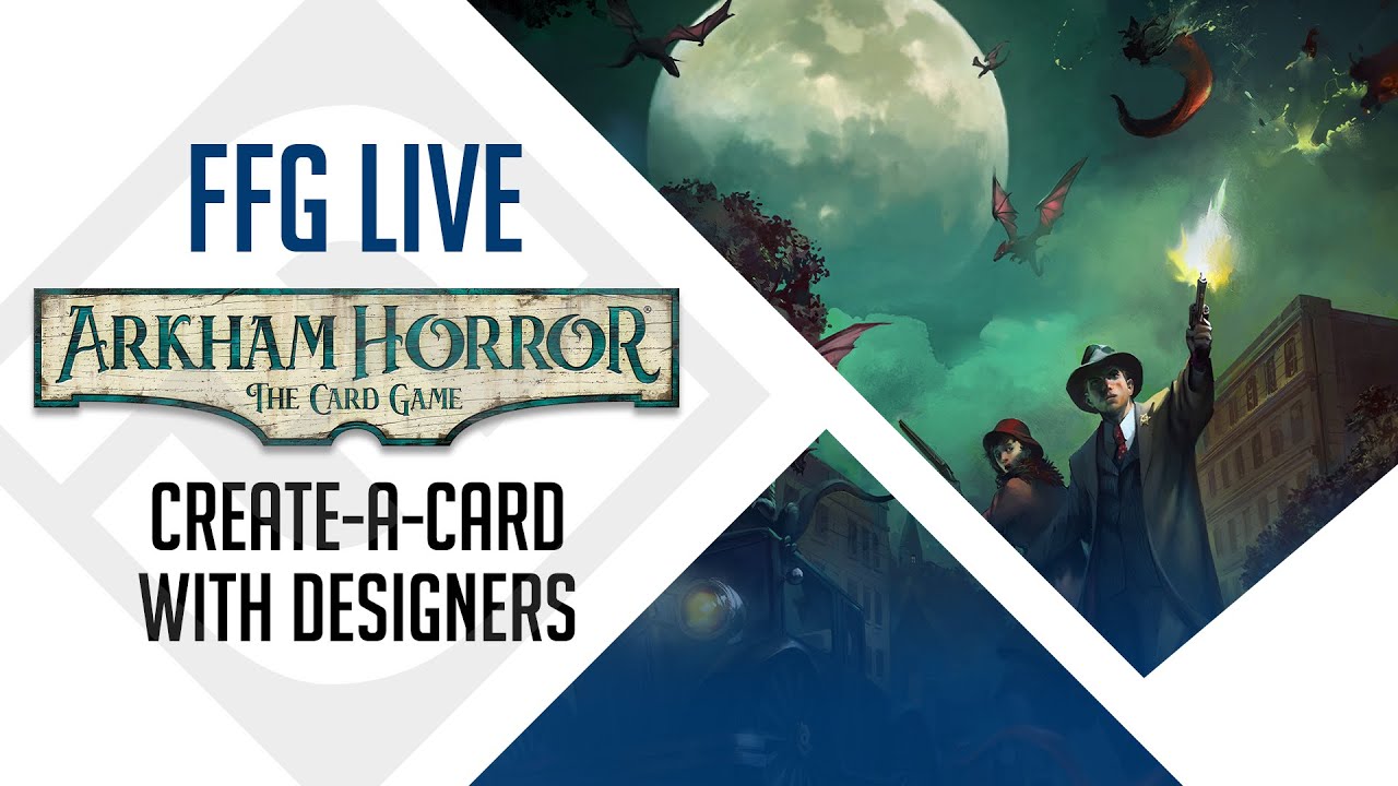 Arkham Horror: The Card Game | Create-A-Card with Designers MJ Newman and Duke Harrist