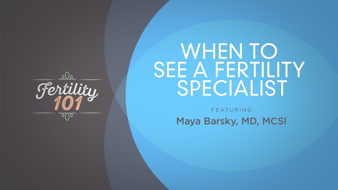 When To See A Fertility Specialist
