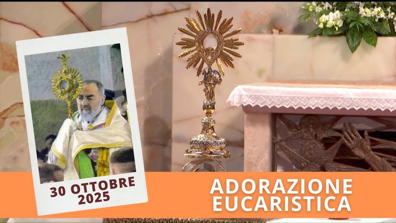 Adorazione Eucaristica 30 Ottobre 2025 ( Fr Italo Santagostino)