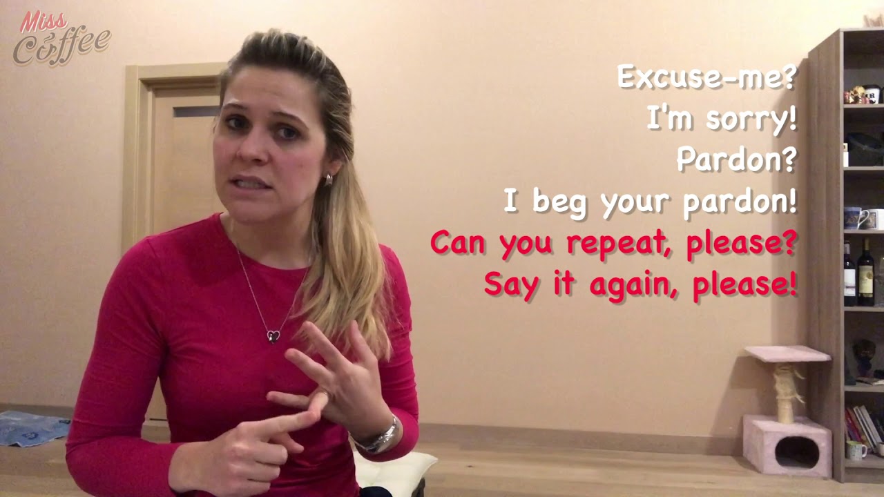 What NOT to say when you do not understand what people are saying!
