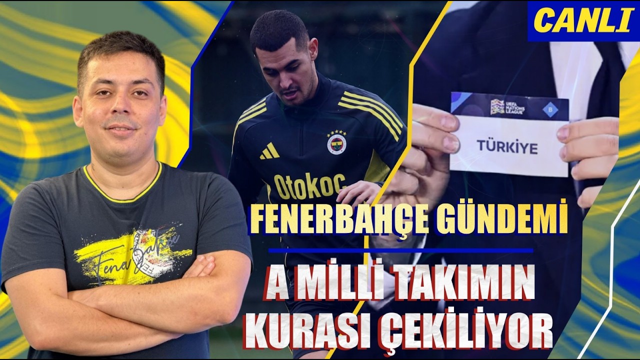 Türk Milli Takımı'nın Uluslar Ligi kura çekimini birlikte takip ediyoruz | Fenerbahçe gündemi
