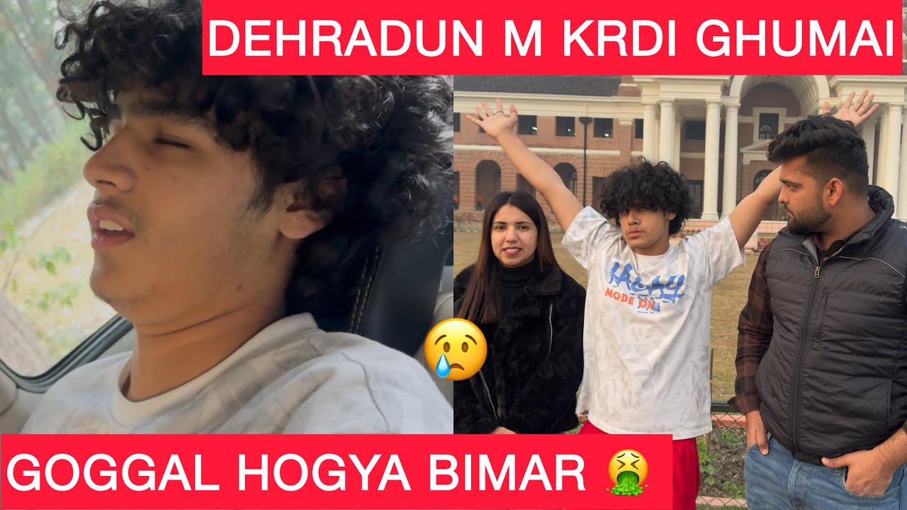 DEHRADUN M HOGYA M BIMAR 😭