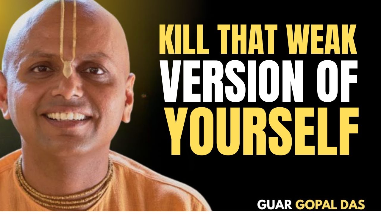 Kill That Weak Version of Yourself | Gaur Gopal Das Motivation