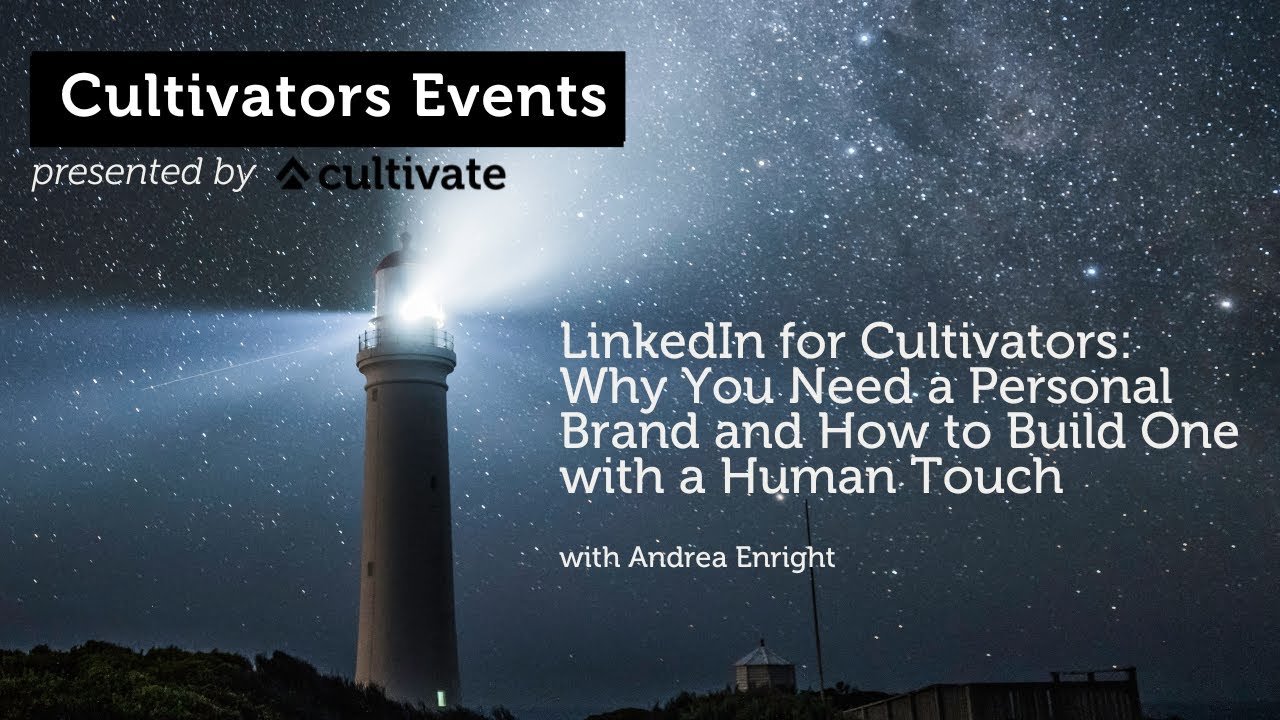 LinkedIn for Cultivators: Why You Need a Personal Brand and How to Build One with a Human Touch