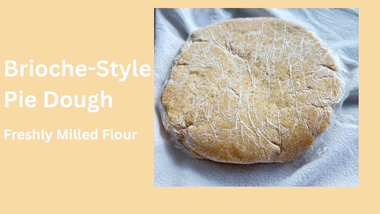 Freshly Milled Brioche-Style Pie Dough | Tender Whole Grain Crust