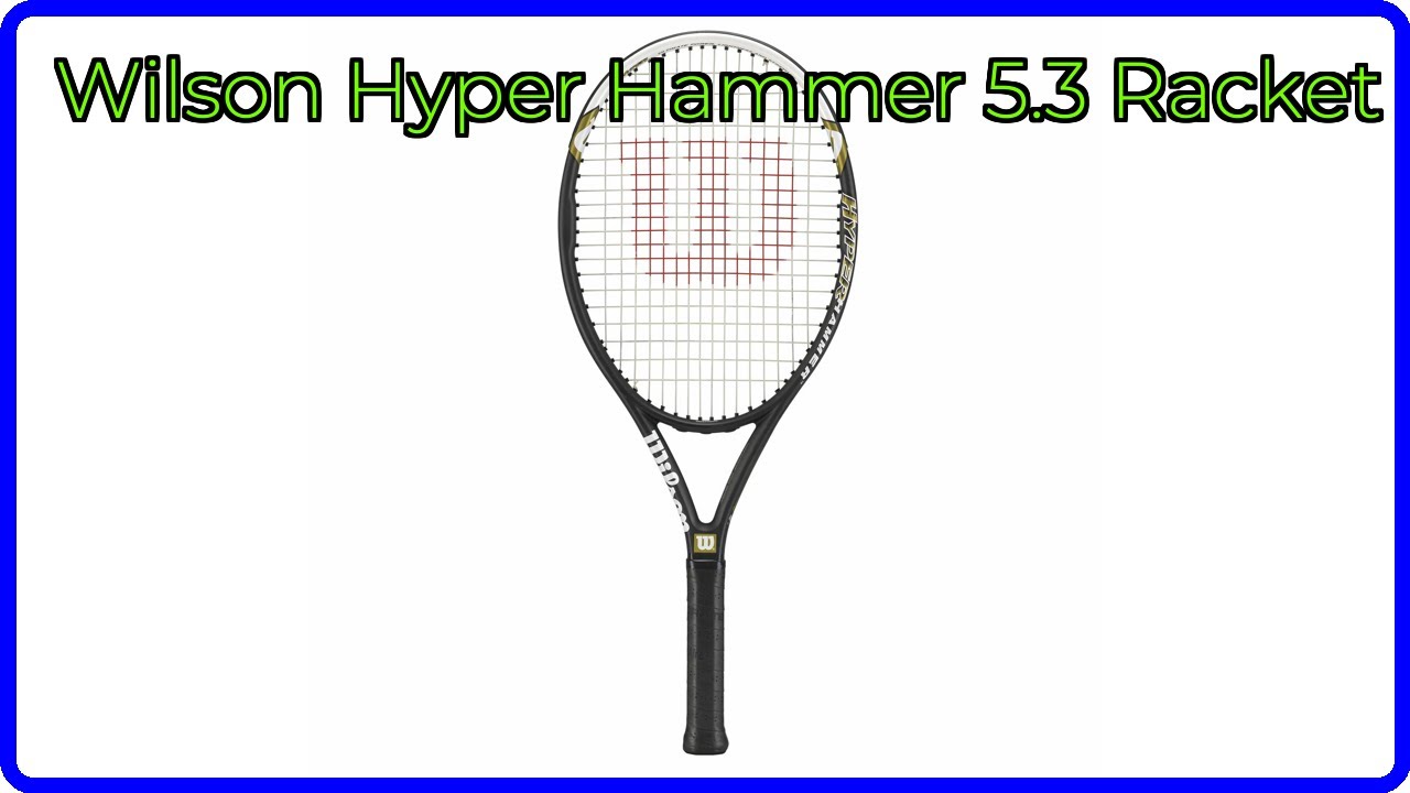 REVIEW (2026): Wilson Hyper Hammer 5.3 Racket. ESSENTIAL details.