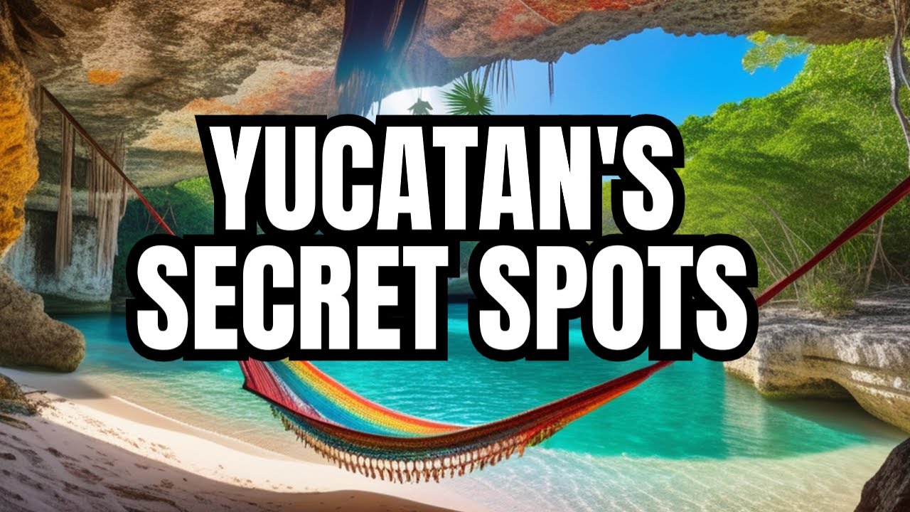 Yucatan Uncovered  Top 10 Hidden Gems 2023