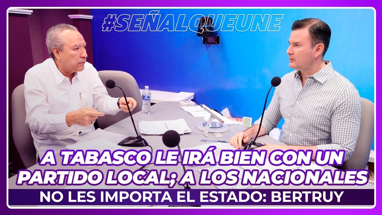A Tabasco le irá bien con un partido local; a los nacionales no les importa el estado: Bertruy