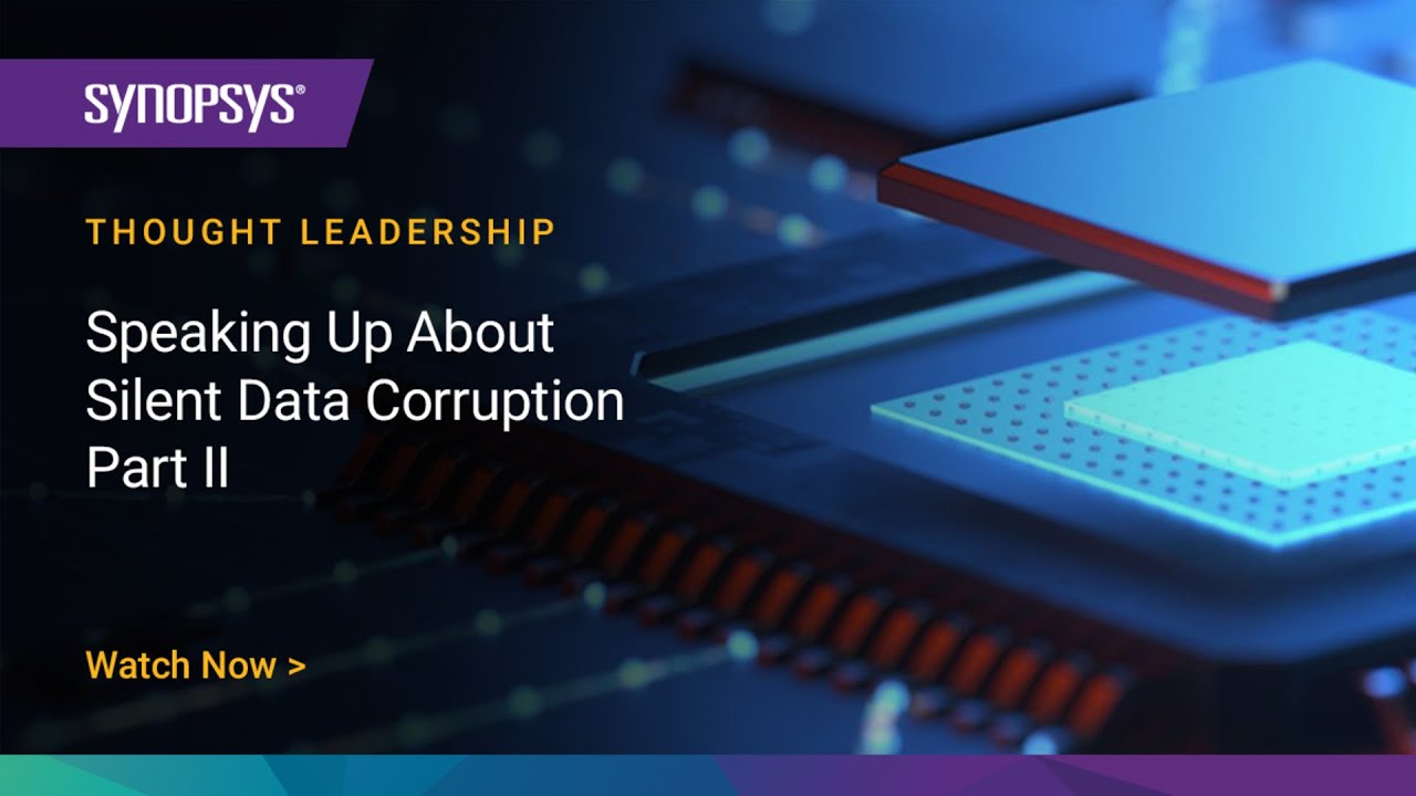 Speaking Up About Silent Data Corruption - Part II  | Synopsys