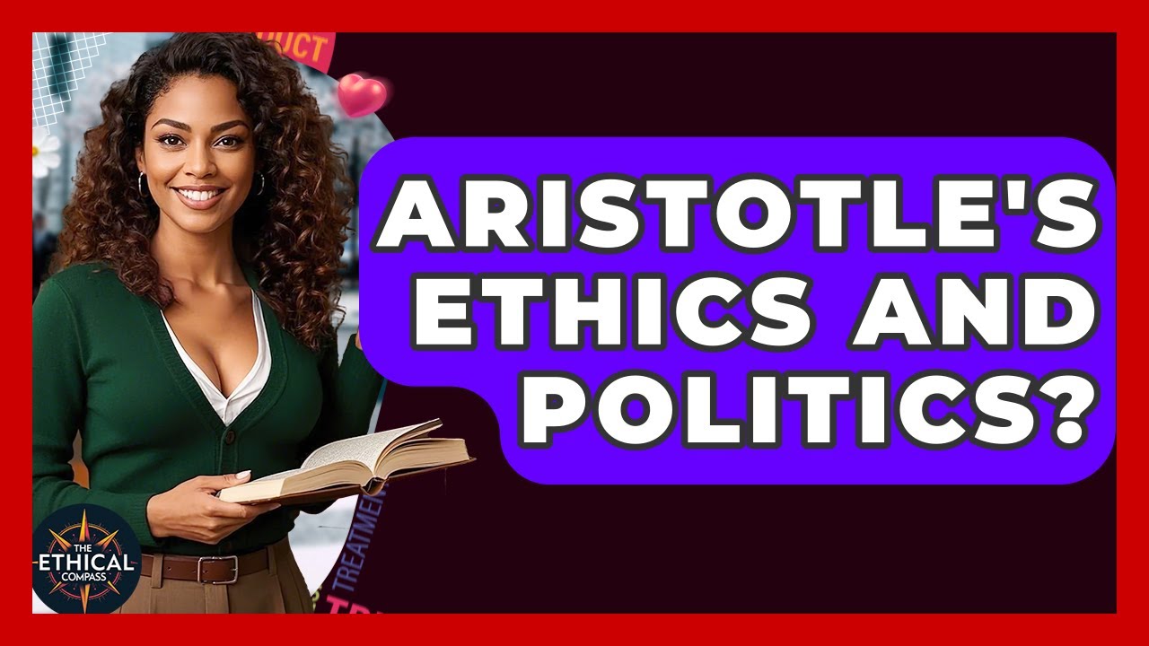 Aristotle's Ethics And Politics? - The Ethical Compass