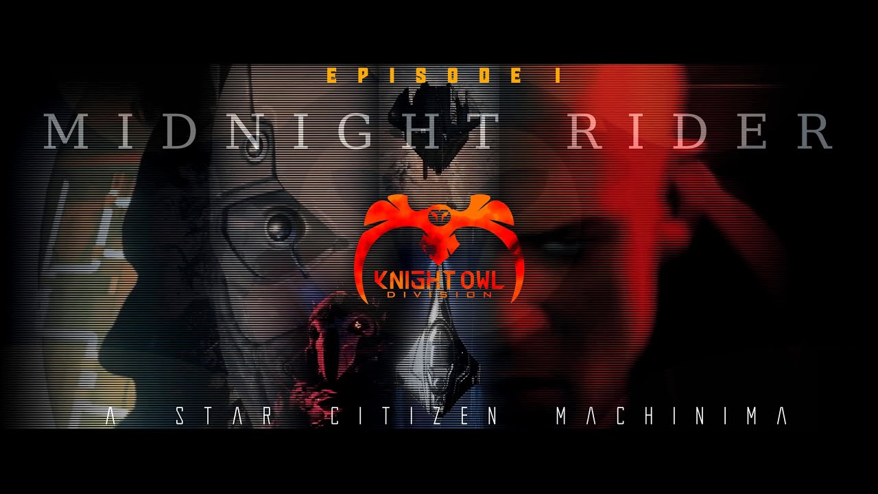 Knight Owl Division - Midnight Rider | Star Citizen Machinima | Episode 1