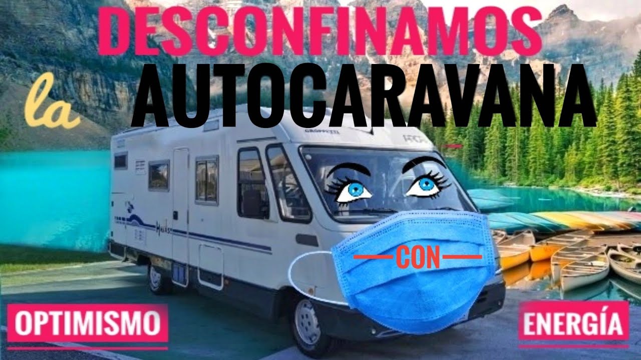 DESCONFINAMOS la Autocaravana con OPTIMISMO Y ENERGÍA