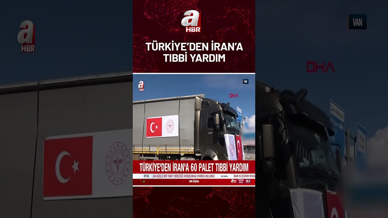 T&uuml;rkiye'den İran'a 3 tıbbi yardım TIR'ı g&ouml;nderildi | A Haber