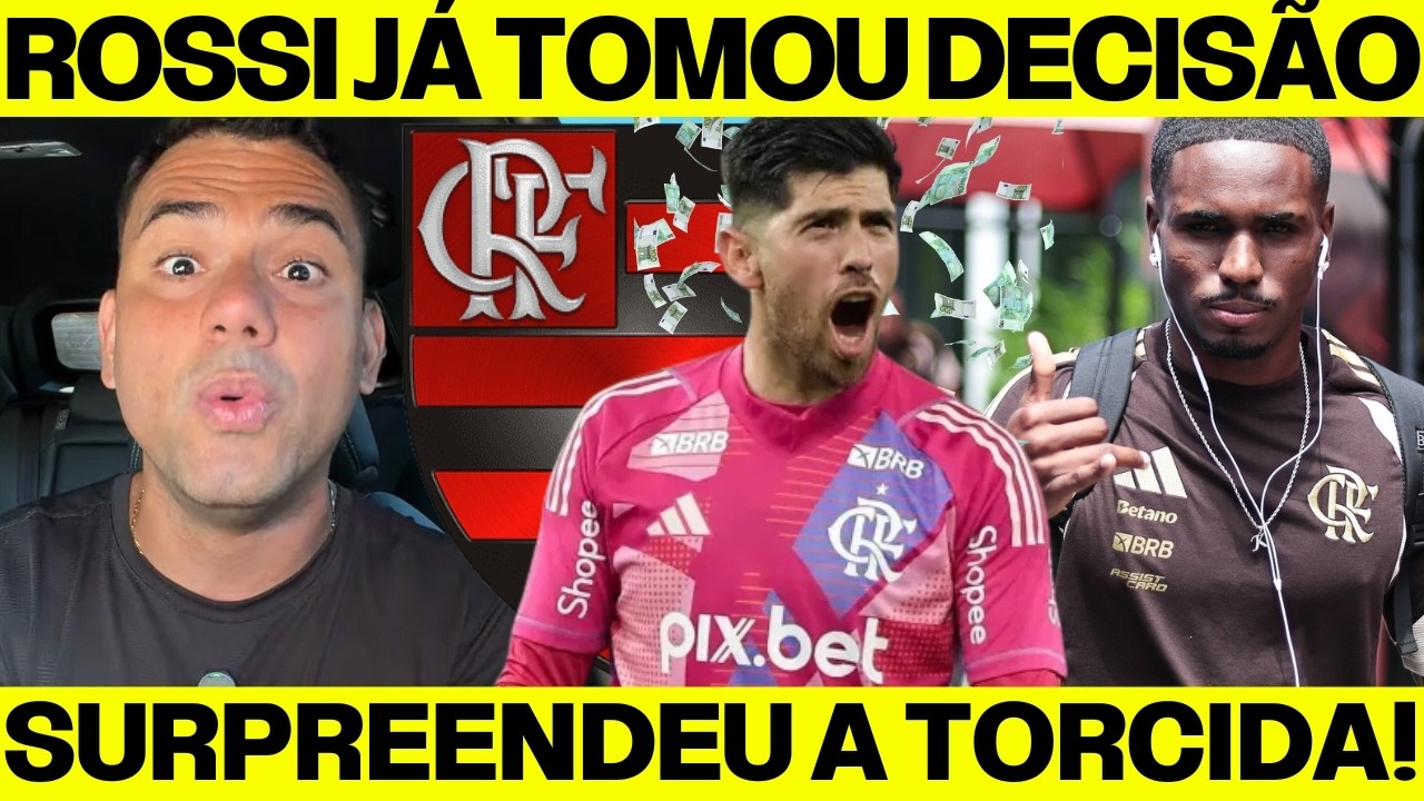 URGENTE: ROSSI ANUNCIA DECISÃO INESPERADA SOBRE SAÍDA PARA A ITÁLIA E TORCIDA DO FLAMENGO ENLOUQUECE