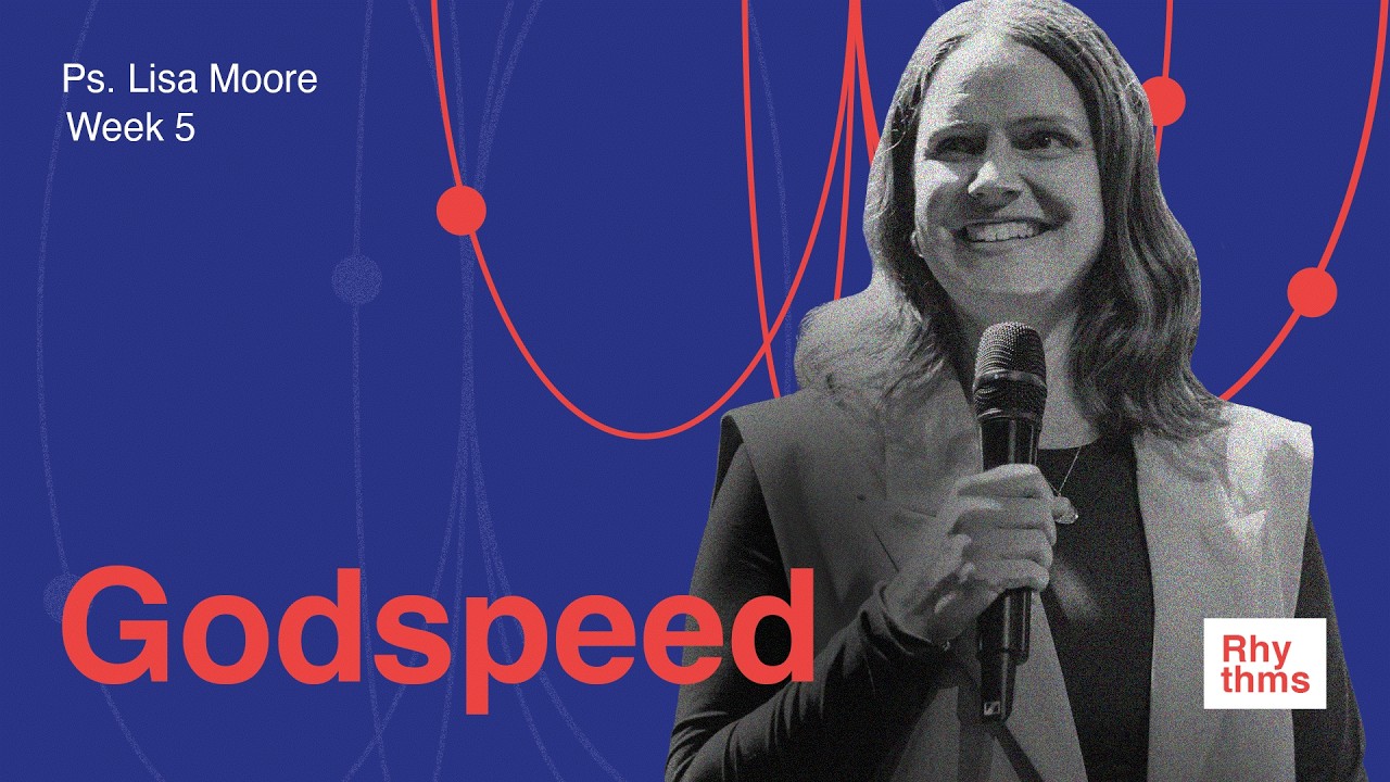 Godspeed  | Rhythms | Ps Lisa Moore